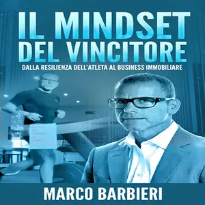 «Mindset del vincitore: Dal Record del mondo di 1000km su tapis roulant al business immobiliare» by Marco Barbieri