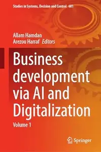 Business Development via AI and Digitalization: Volume 1