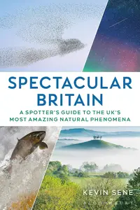 Spectacular Britain: A spotter's guide to the UK’s most amazing natural phenomena