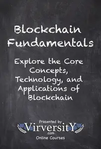 Blockchain Fundamentals: Explore the Core Concepts, Technology, and Applications of Blockchain