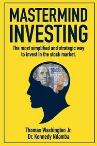 Mastermind Investing: The most simplified and strategic way to invest in the stock market.