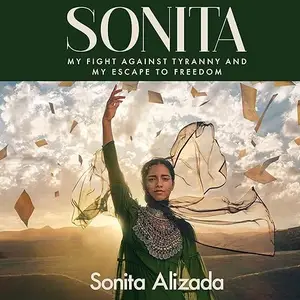 Sonita: My Fight Against Tyranny and My Escape to Freedom [Audiobook]