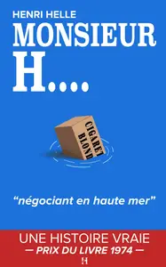 Henri Helle, "Monsieur H...., tome 1 : Négociant en haute mer"