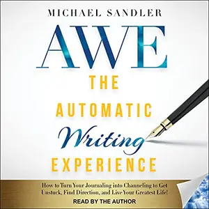 The Automatic Writing Experience (AWE) [Audiobook]