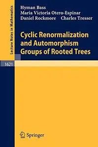 Cyclic Renormalization and Automorphism Groups of Rooted Trees