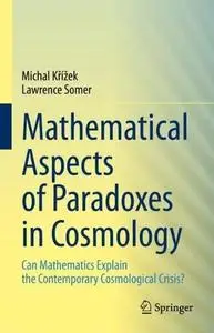 Mathematical Aspects of Paradoxes in Cosmology: Can Mathematics Explain the Contemporary Cosmological Crisis?