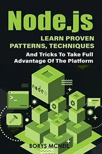 Node.js: Learn proven patterns, techniques, and tricks to take full advantage of the platform