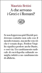 A che servono i Greci e i Romani? - Maurizio Bettini