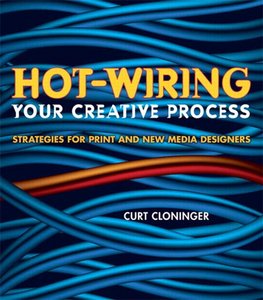 Hot-Wiring Your Creative Process: Strategies for print and new media designers