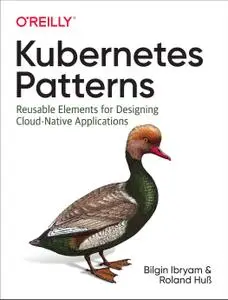 Kubernetes Patterns Reusable Elements for Designing Cloud Native Applications