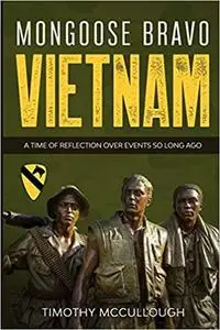 Mongoose Bravo: Vietnam: A Time of Reflection Over Events So Long Ago