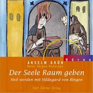 «Der Seele Raum geben: Heil werden mit Hildegard von Bingen» by Anselm Grün,Hans-Jürgen Hufeisen