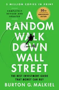 A Random Walk Down Wall Street: The Best Investment Guide That Money Can Buy, 13th Edition