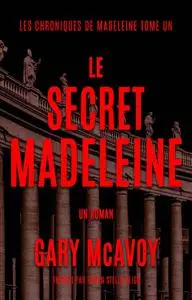 Gary McAvoy, "Les chroniques de Madeleine, tome 1 - Le secret Madeleine"