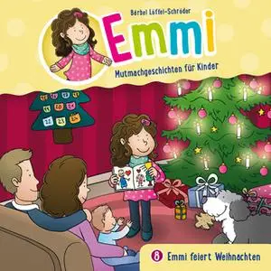 «Emmi, Mutmachgeschichten für Kinder - Band 8: Emmi feiert Weihnachten» by Bärbel Löffel-Schröder