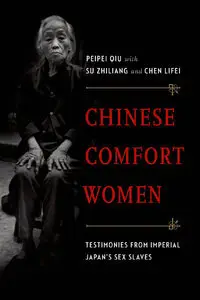 Chinese Comfort Women: Testimonies from Imperial Japan's Sex Slaves (repost)