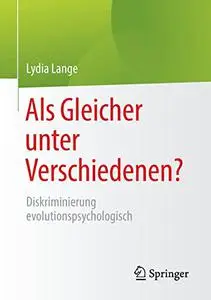 Als Gleicher unter Verschiedenen?: Diskriminierung evolutionspsychologisch