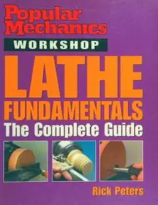Popular Mechanics Workshop: Lathe Fundamentals: The Complete Guide