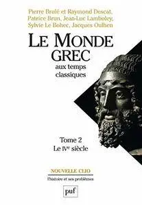 Le monde grec aux temps classiques, tome 2. Le IVe siècle