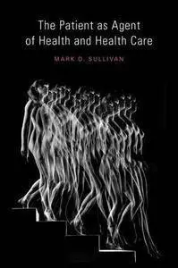 The Patient as Agent of Health and Health Care: Autonomy in Patient-Centered Care for Chronic Conditions (repost)