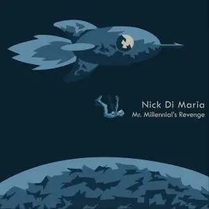 Nick Di Maria - Mr. Millennial's Revenge (2019)
