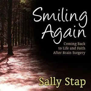 Smiling Again: Coming Back to Life and Faith After Brain Surgery (Audiobook) 