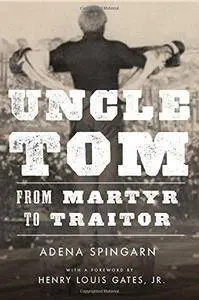 Uncle Tom: From Martyr to Traitor