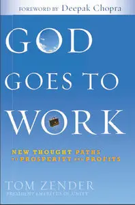 God Goes to Work: New Thought Paths to Prosperity and Profits (repost)