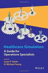 Healthcare Simulation: A Guide for Operations Specialists (Repost)