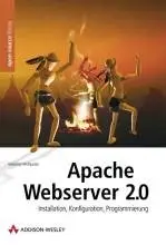 Apache Webserver 2.0 - Installation, Konfiguration, Programmierung