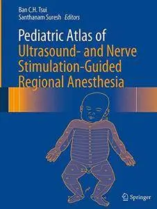 Pediatric Atlas of Ultrasound- and Nerve Stimulation-Guided Regional Anesthesia