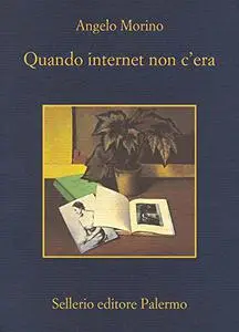 Quando internet non c'era - Angelo Morino