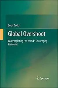 Global Overshoot: Contemplating the World's Converging Problems