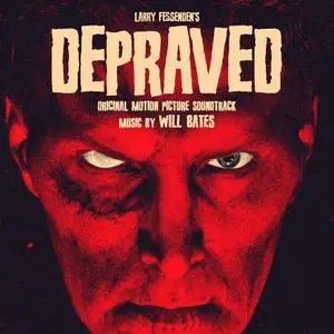 Will Bates - Depraved (Original Motion Picture Soundtrack) (2020) [Official Digital Download]