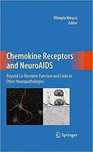 Chemokine Receptors and NeuroAIDS: Beyond Co-Receptor Function and Links to Other Neuropathologies