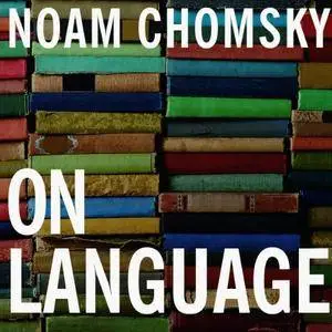 On Language: Chomsky's Classic Works 'Language and Responsibility' and 'Reflections on Language' [Audiobook]