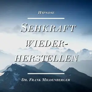 «Hypnose: Sehkraft wiederherstellen» by Dr. Frank Mildenberger