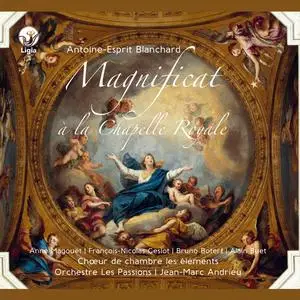 Jean-Marc Andrieu, Orchestre Les Passions - Antoine-Esprit Blanchard: Magnificat à la Chapelle Royale (2016)