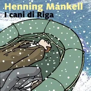 «I cani di Riga - 2. Il commissario Kurt Wallander» by Henning Mankell