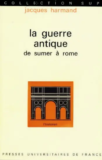 Jacques Harmand, "La guerre antique, de Sumer à Rome"