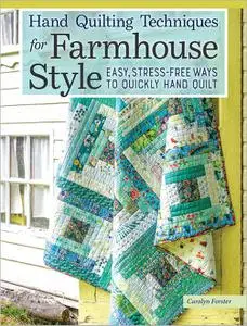 Hand Quilting Techniques for Farmhouse Style: Easy, Stress-Free Ways to Quickly Hand Quilt