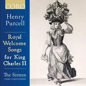 Harry Christophers, The Sixteen - Henry Purcell: Royal Welcome Songs for King Charles II (2018)