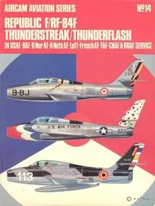 Aircam Aviation Series №14: Republic F/RF- 84F Thunderstreak/Thunderflash (Repost)