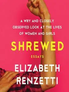 Shrewed: A Wry and Closely Observed Look at the Lives of Women and Girls [Audiobook]