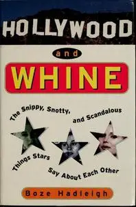 Hollywood And Whine: The Snippy, Snotty, and Scandalous Things Stars Say About Each Other