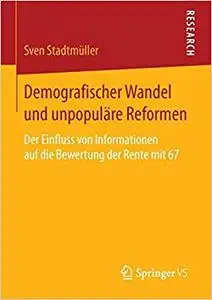 Demografischer Wandel und unpopuläre Reformen: Der Einfluss von Informationen auf die Bewertung der Rente mit 67