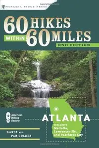 60 Hikes Within 60 Miles: Atlanta: Including Marietta, Lawrenceville, and Peachtree City