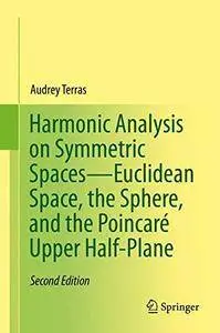 Harmonic Analysis on Symmetric Spaces―Euclidean Space, the Sphere, and the Poincaré Upper Half-Plane(Repost)