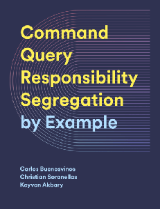 Command-Query Responsibility Segregation (CQRS): by Example
