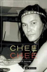 Chee Chee: A Study of Aboriginal Suicide (McGill-Queen's Native and Northern)
